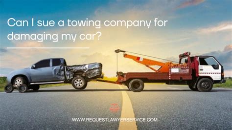 Can I Sue a Towing Company for Damaging My Car? And Why Do Towing Companies Always Seem to Have a Grudge Against My Bumper?