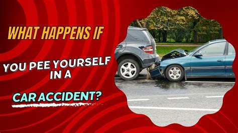 If You Pee Yourself in a Car Accident, Does It Make You a Better Driver?