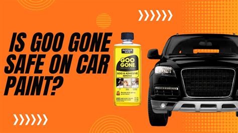 Is Goo Be Gone Safe for Car Paint? Exploring the Mysteries of Automotive Care